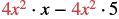 The mathematical expression '4x^2 * x - 4x^2 * 5' is displayed, showing a subtraction operation between two terms, both involving 4x^2 multiplied by another factor.