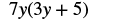 A mathematical expression showing the term 7y multiplied by the binomial (3y + 5).