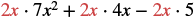 A mathematical expression: 2x * 7x^2 + 2x * 4x - 2x * 5, showing a common factor of '2x' highlighted in red across three terms for potential factoring.