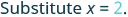 The image shows the text 'Substitute x = 2.' in a blue-green gradient font against a white background.