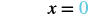 A close-up image displaying the mathematical equation 'x = 0' in black and teal typography against a white background.