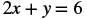 A mathematical equation is shown in black text on a white background, reading '2x + y = 6'.